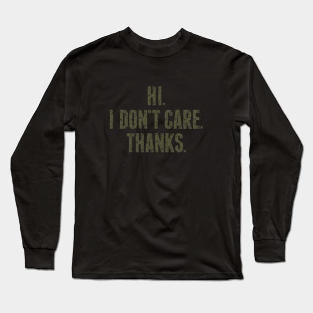 I Don't Care. Long Sleeve T-Shirt by dutcharlie